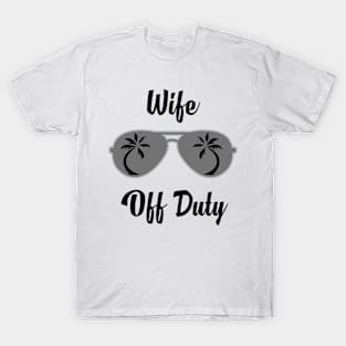 Off Duty Wife Funny Summer Vacation T-Shirt